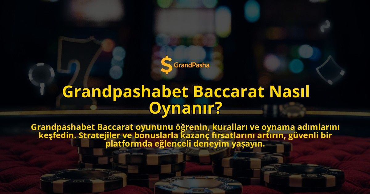Grandpashabet-Baccarat-Nasl-Oynanr-overlay-1768598572.jpg