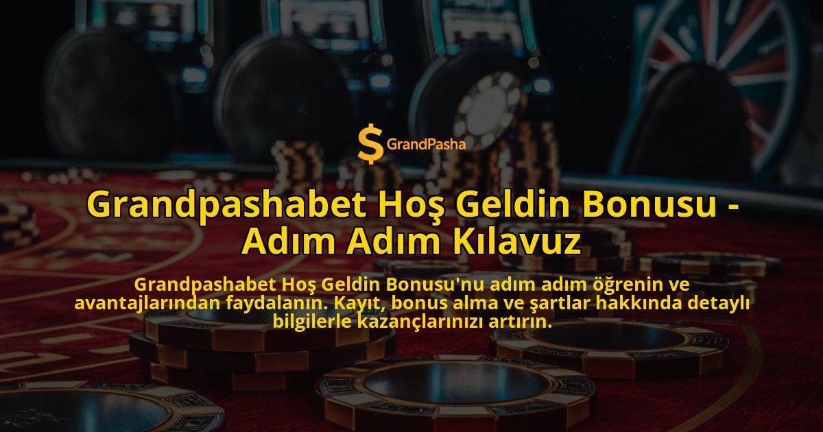 Grandpashabet-Ho-Geldin-Bonusu---Adm-Adm-Klavuz-overlay-1768484632.jpg
