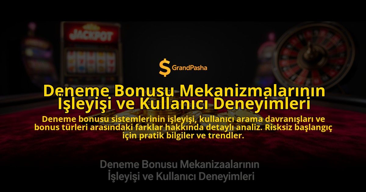 Deneme-Bonusu-Mekanizmalarinin-Isleyisi-ve-Kullanici-Deneyimleri-overlay-1776630972.jpg