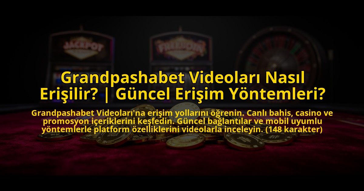 Grandpashabet-Videolari-Nasil-Erisilir-Guncel-Erisim-Yontemleri-overlay-1776001292.jpg